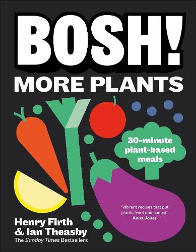 BOSH! More Plants: 30-minute Plant-based Meals  by Ian Theasby at Abbey's Bookshop, 