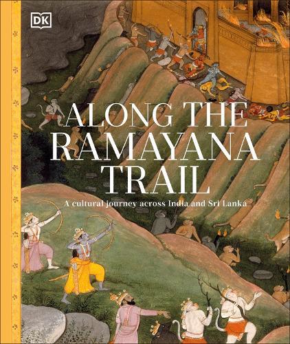 Along The Ramayana Trail: A Cultural Journey Across India and Sri Lanka  by DK at Abbey's Bookshop, 