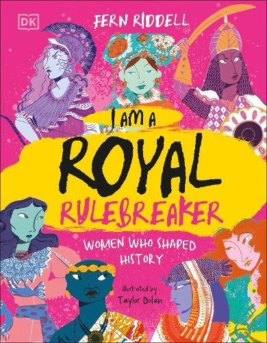 I Am a Royal Rulebreaker: Women Who Shaped History  by Fern Riddell at Abbey's Bookshop, 
