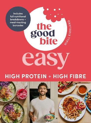 The Good Bite Easy: High Protein, High Fibre, Delicious Meals  by Niall Kirkland at Abbey's Bookshop, 