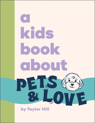 A Kids Book About Pets & Love  by Taylor Hill at Abbey's Bookshop, 