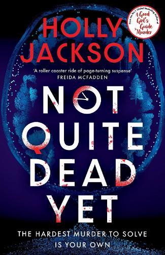 Not Quite Dead Yet  by Holly Jackson at Abbey's Bookshop, 