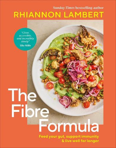 The Fibre Formula: Feed Your Gut, Support Immunity & Live Well for Longer  by Rhiannon Lambert at Abbey's Bookshop, 