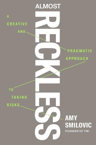 Almost Reckless: A Creative and Pragmatic Approach to Taking Risks  by Amy Smilovic at Abbey's Bookshop, 