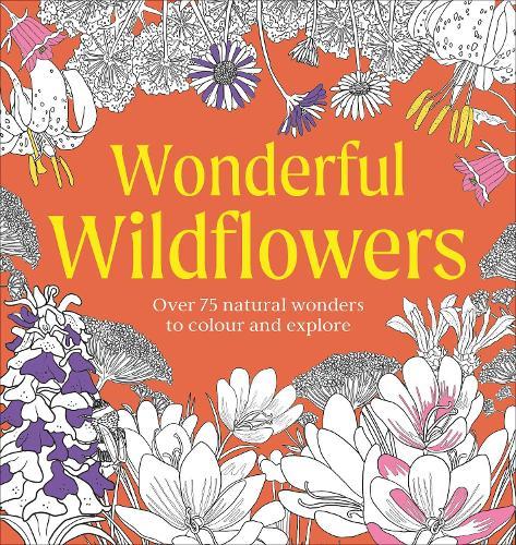 Wonderful Wildflowers Colouring Book: Over 75 Natural Wonders to Colour and Explore  by DK at Abbey's Bookshop, 