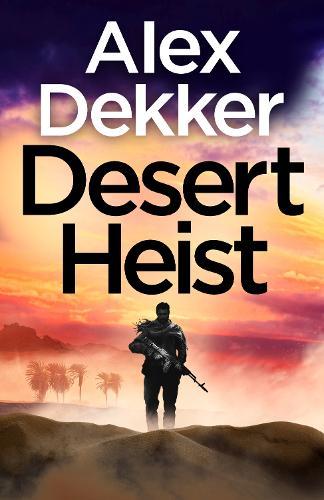 The Desert Heist  by Alex Dekker at Abbey's Bookshop, 