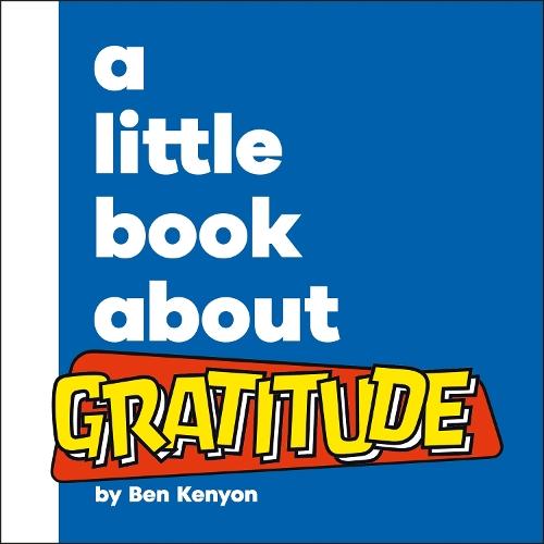 A Little Book About Gratitude  by Ben Kenyon at Abbey's Bookshop, 