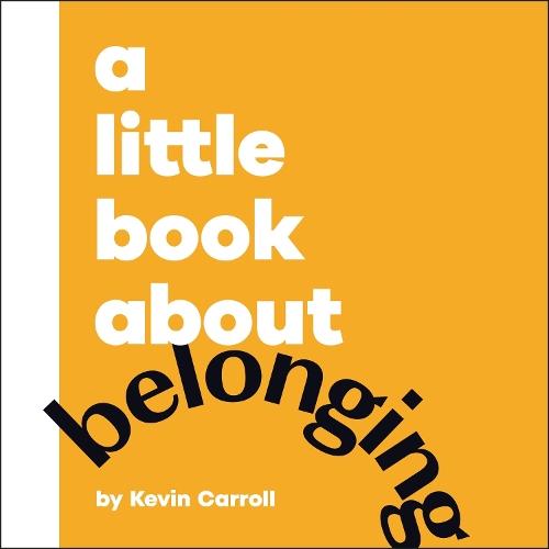 A Little Book About Belonging  by Kevin Carroll at Abbey's Bookshop, 