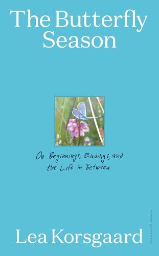 The Butterfly Season: On Beginnings, Endings, and the Life in Between  by Lea Korsgaard at Abbey's Bookshop, 