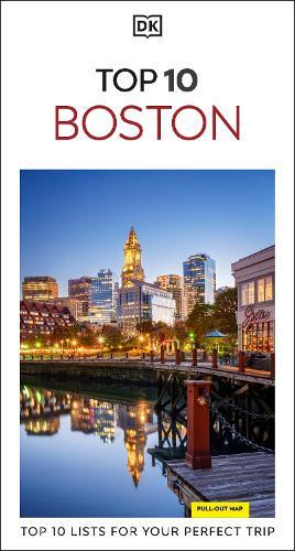 DK Top 10 Boston: Top 10 lists for your perfect trip, plus an all-weather folded map  by DK Travel at Abbey's Bookshop, 