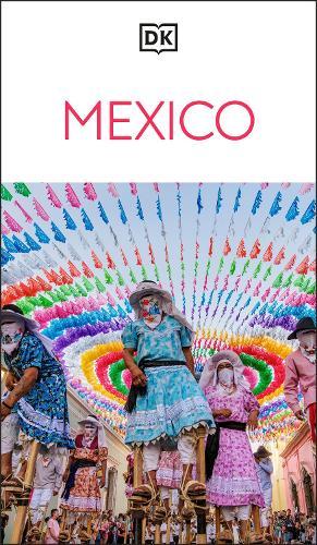 DK Mexico: Must-See Sights. Culture & History. Detailed Maps & Tours. Covers Cancún, Mexico City, Oaxaca, & more  by DK Travel at Abbey's Bookshop, 