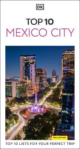 DK Top 10 Mexico City: Top 10 lists for your perfect trip, plus an all-weather folded map  by DK Travel at Abbey's Bookshop, 