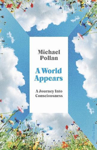 A World Appears: A Journey Into Consciousness  by Michael Pollan at Abbey's Bookshop, 