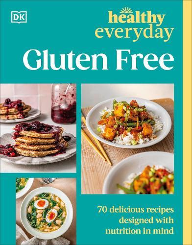 Healthy Everyday Gluten Free: 70 Delicious Recipes Designed with Nutrition in Mind  by DK at Abbey's Bookshop, 