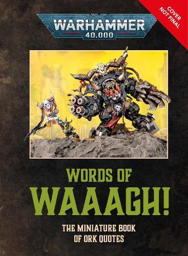 Warhammer 40,000 Words of Waaagh!: The Miniature Book of Ork Quotes  by DK at Abbey's Bookshop, 