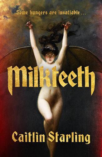 Milkteeth  by Caitlin Starling at Abbey's Bookshop, 