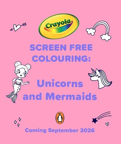 Crayola Screen Free Colouring: Unicorns and Mermaids  by Crayola at Abbey's Bookshop, 