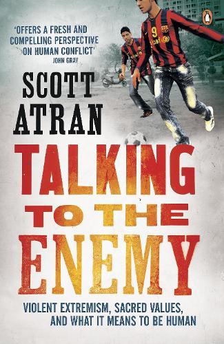 Talking to the Enemy: Violent Extremism, Sacred Values, and What it Means to Be Human  by Scott Atran at Abbey's Bookshop, 