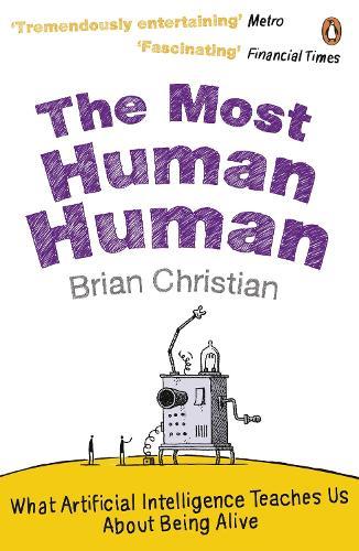 The Most Human Human: What Artificial Intelligence Teaches Us About Being Alive  by Brian Christian at Abbey's Bookshop, 