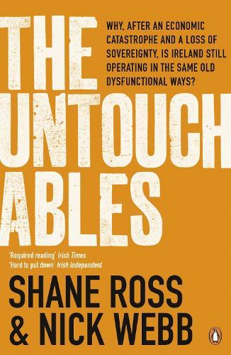 The Untouchables: The people who helped wreck Ireland - and are still running the show  by Nick Webb at Abbey's Bookshop, 