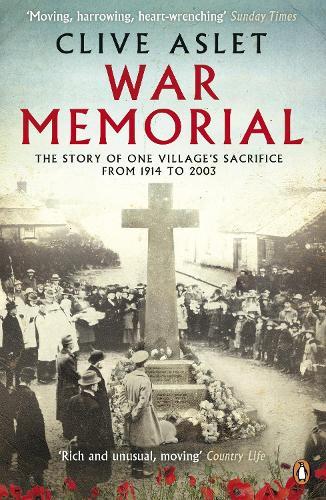 War Memorial: The Story of One Village's Sacrifice from 1914 to 2003  by Clive Aslet at Abbey's Bookshop, 