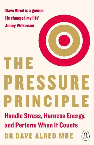 The Pressure Principle: Handle Stress, Harness Energy, and Perform When It Counts  by Dr Dave Alred, MBE at Abbey's Bookshop, 