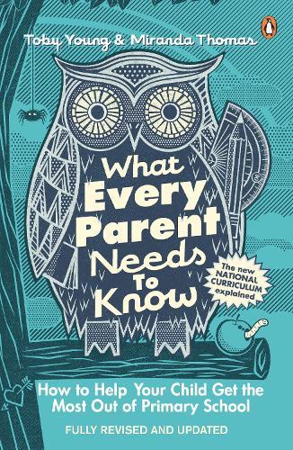What Every Parent Needs to Know: How to Help Your Child Get the Most Out of Primary School  by Toby Young at Abbey's Bookshop, 