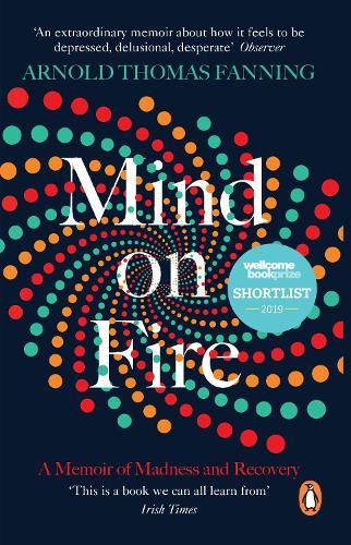 Mind on Fire: Shortlisted for the Wellcome Book Prize 2019  by Arnold Thomas Fanning at Abbey's Bookshop, 