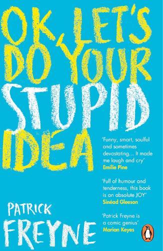 OK, Let's Do Your Stupid Idea  by Patrick Freyne at Abbey's Bookshop, 