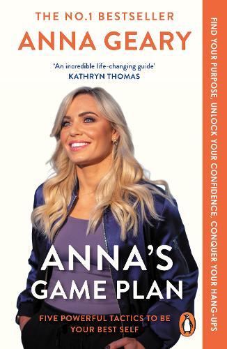 Anna’s Game Plan: Conquer your hang ups, unlock your confidence and find your purpose  by Anna Geary at Abbey's Bookshop, 