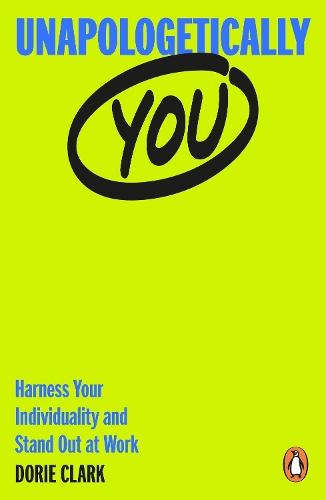 Unapologetically You: Harness Your Individuality and Stand Out at Work  by Dorie Clark at Abbey's Bookshop, 