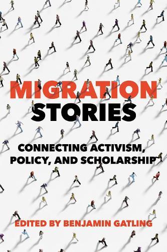 Migration Stories: Connecting Activism, Policy, and Scholarship  by Benjamin Gatling at Abbey's Bookshop, 