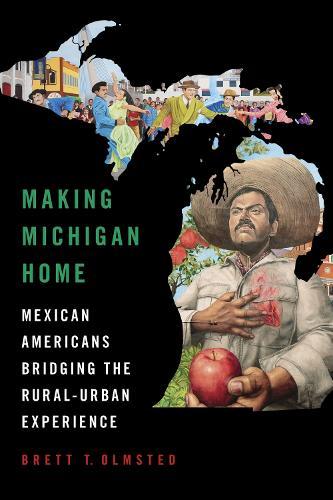 Making Michigan Home: Mexican Americans Bridging the Rural-Urban Experience  by Brett Olmsted at Abbey's Bookshop, 