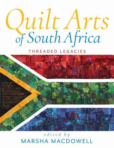 Quilt Arts of South Africa: Threaded Legacies  by Marsha MacDowell at Abbey's Bookshop, 