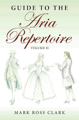 Guide to the Aria Repertoire, Volume II  by Mark Ross Clark at Abbey's Bookshop, 
