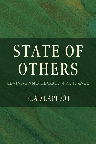 State of Others: Levinas and Decolonial Israel  by Elad Lapidot at Abbey's Bookshop, 