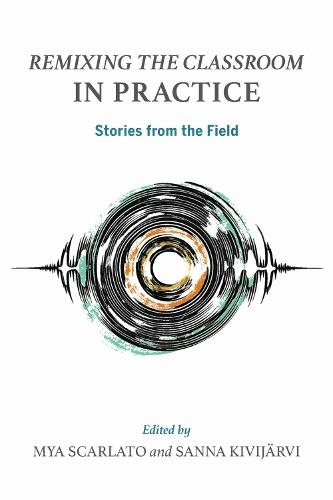 Remixing the Classroom in Practice: Stories from the Field  by Mya Scarlato at Abbey's Bookshop, 