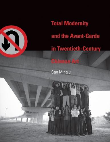 Total Modernity and the Avant-Garde in Twentieth-Century Chinese Art  by Minglu Gao at Abbey's Bookshop, 