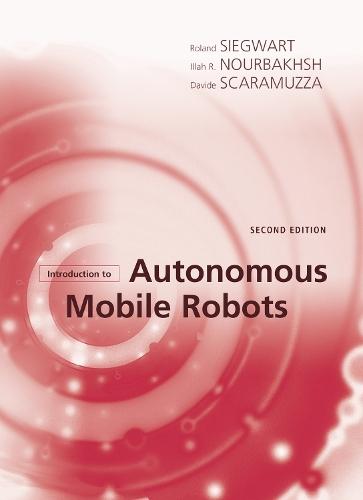 Introduction to Autonomous Mobile Robots  by Roland Siegwart (Autonomous Systems Lab) at Abbey's Bookshop, 