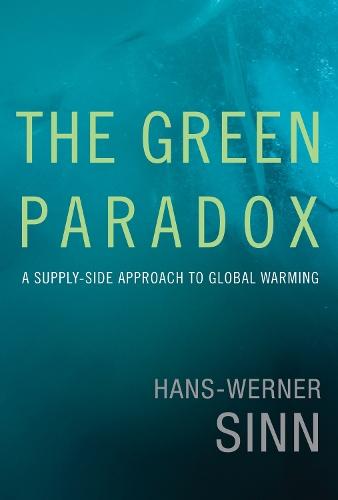 The Green Paradox: A Supply-Side Approach to Global Warming  by Hans-Werner Sinn (Ifo Institute) at Abbey's Bookshop, 