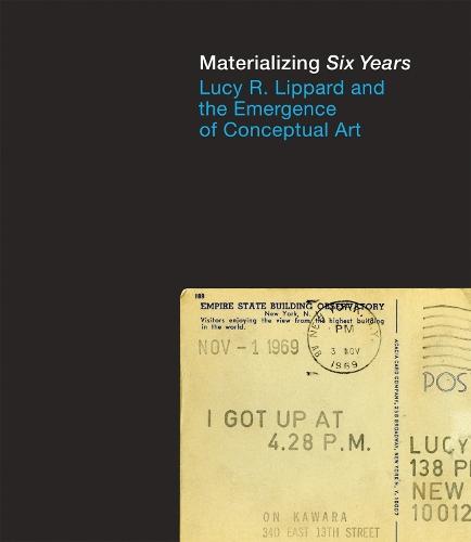 Materializing ""Six Years"": Lucy R. Lippard and the Emergence of Conceptual Art  by Catherine Morris at Abbey's Bookshop, 