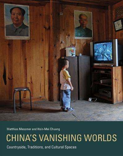 China's Vanishing Worlds: Countryside, Traditions, and Cultural Spaces  by Matthias Messmer at Abbey's Bookshop, 