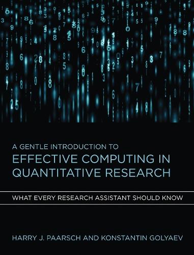 A Gentle Introduction to Effective Computing in Quantitative Research: What Every Research Assistant Should Know  by Harry J. Paarsch at Abbey's Bookshop, 