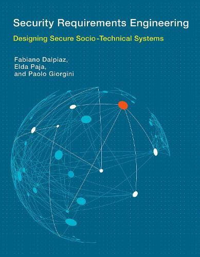 Security Requirements Engineering: Designing Secure Socio-Technical Systems  by Fabiano Dalpiaz (Assistant Professor, Utrecht University) at Abbey's Bookshop, 