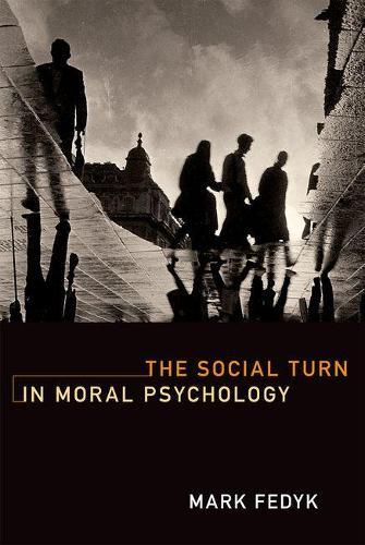 The Social Turn in Moral Psychology  by Mark Fedyk (Assistant Professor, Mount Allison University) at Abbey's Bookshop, 