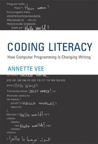 Coding Literacy: How Computer Programming Is Changing Writing  by Annette Vee (Assistant Professor, University of Pittsburgh) at Abbey's Bookshop, 