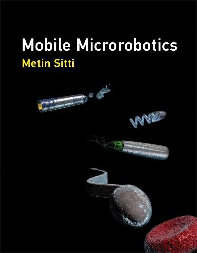 Mobile Microrobotics  by Metin Sitti (Director, Max Planck Institute for Intelligent Systems) at Abbey's Bookshop, 