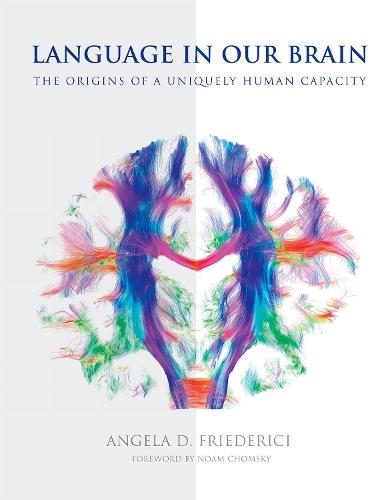 Language in Our Brain: The Origins of a Uniquely Human Capacity  by Angela D. Friederici (Max Planck Institute for Human Cognitive and Brain Sciences, Leipzig) at Abbey's Bookshop, 