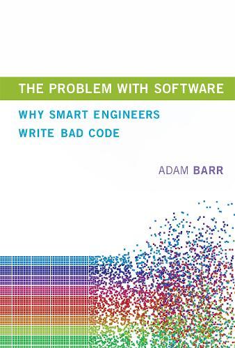 The Problem With Software: Why Smart Engineers Write Bad Code  by Adam Barr (Microsoft) at Abbey's Bookshop, 