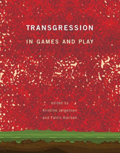 Transgression in Games and Play  by Kristine Jørgensen (Senior lecturer, University of Bergen) at Abbey's Bookshop, 